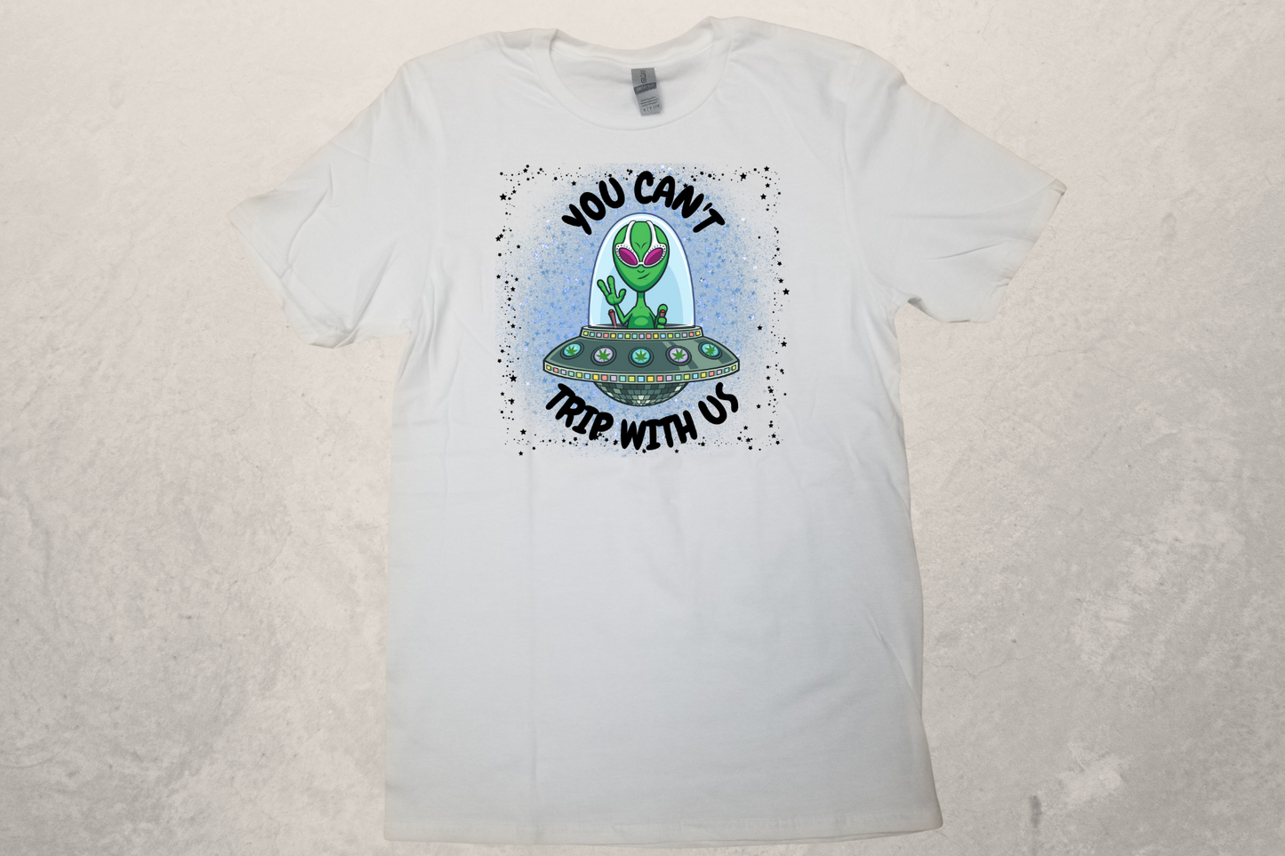 UFO Alien Can't Trip with Us Sublimation T-Shirt