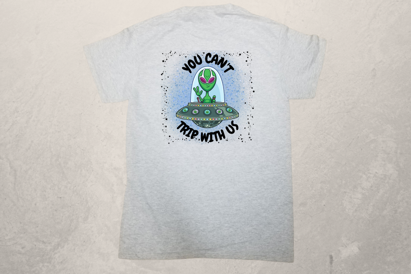 UFO Alien Can't Trip with Us Sublimation T-Shirt