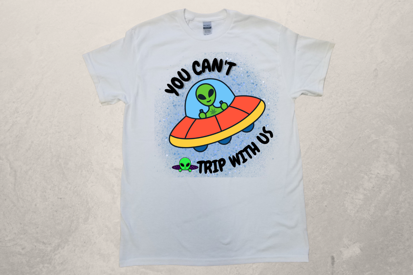 UFO Alien 2 Can't Trip with Us Sublimation T-Shirt